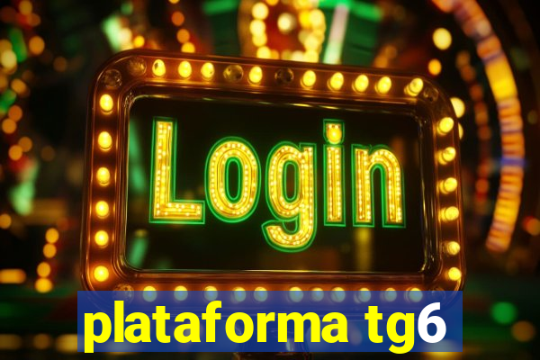 plataforma tg6